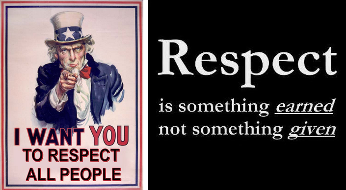 "I want you to respect all people" image and "Respect is something earned no something given."