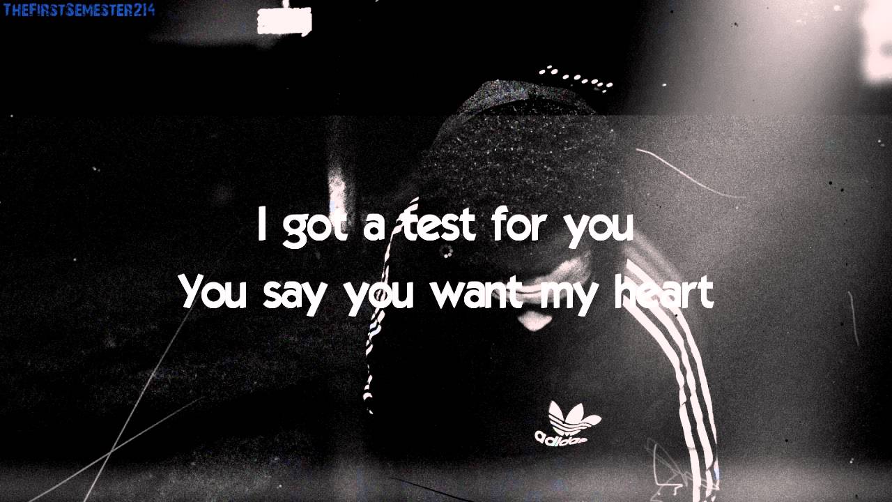 I got a test for you/You say you want my heart