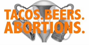 tacos, beer, abortion