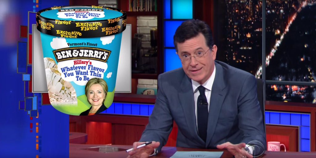 Stephen Colbert holds a Ben & Jerry's ice cream flavor labeled, "Hillary, Whatever Flavor You Want This to be"